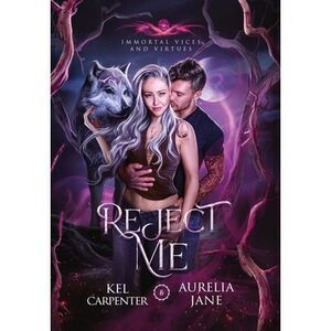 Reject Me: A Rejected Mate Vampire Shifter Romance -- Kel Carpenter